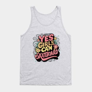 Yes Girls Can Skateboard Too Tank Top
